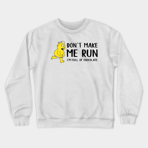 Don’t make me run Crewneck Sweatshirt by Yellow Hexagon Designs